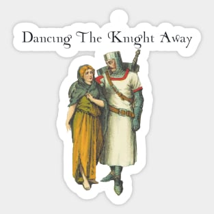 Dancing the knight away Sticker